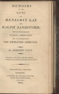 Memoirs of the lives of Benjamin Lay and Ralph Sandiford : two of the earliest public advocates for the emancipation of the enslaved Africans