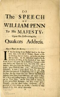 The speech of William Penn to His Majesty, upon his delivering the Quakers address. [With] His Majesties most gracious answer]