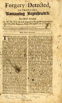 Forgery detected, and prophane romancing reprehended, in a brief account, 1st. Of Tho. Hicks his last legacy to the Quakers (pretended) 2dly. Of an idle romance, stiled, The Quakers art of courtship