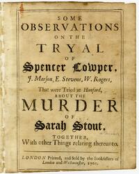 Some observations on the tryal of Spencer Cowper, J. Marson, E. Stevens, W. Rogers: that were tried at Hertford, about the murder of Sarah Stout