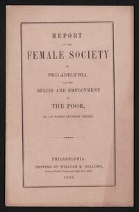 Annual report of the Female Society of Philadelphia for the Relief and Employment of the Poor