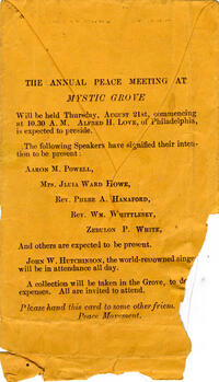 Annual Peace Meeting at Mystic Grove will be held Thursday, August 21st, commencing at 10:30 A.M., The.  Alfred H. Love, of Philadelphia, is expected to preside. The following Speakers have signified their intention to be present: Aaron M. Powell, Mrs. Jl