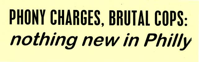 Phony charges, brutal cops: nothing new in Philly