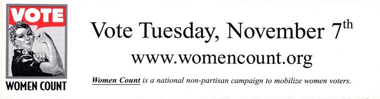 Vote Tuesday, November 7th. www.womencount.org. Women Count is a national non-partisan campaign to mobilize women voters.