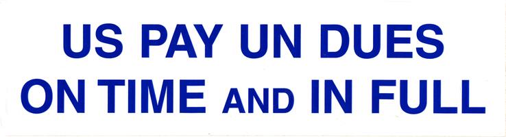 US PAY UN DUES ON TIME AND IN FULL