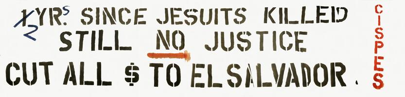 2 Yrs Since Jesuits Killed.  Still No Justice.  Cut All $ to El Salvador!  CISPES.