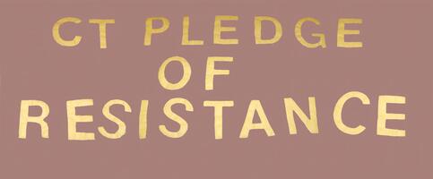 CT Pledge of Resistance