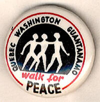 Walk For Peace. Quebec. Washington. Guantanamo.