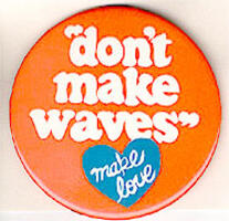 don't make waves; make love