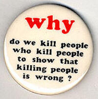 why do we kill people who kill people to show that killing people is wrong?